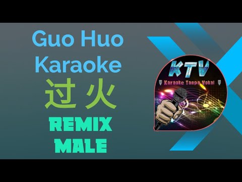 Guo Huo Karaoke Remix 过火 Male
