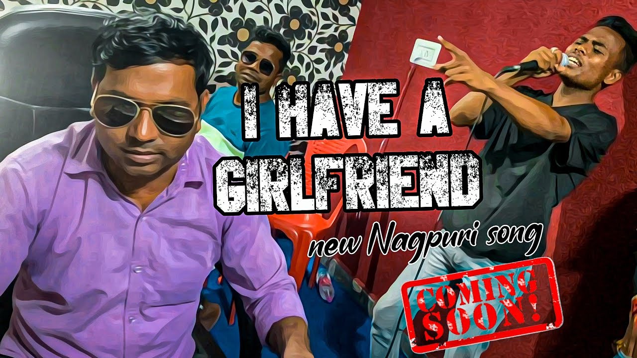 I Have A Girlfriend // New Nagpuri Song // Singer - Rahul Kumar // Coming soon