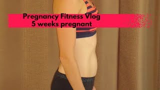 Pregnancy Fitness Blog:  5 Weeks Pregnant