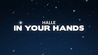 Halle - In Your Hands (Lyrics)