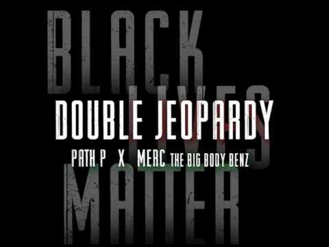 "Double Jeopardy" by PATH P x Merc the Big Body Benz, (Prod. by Chris Prythm)