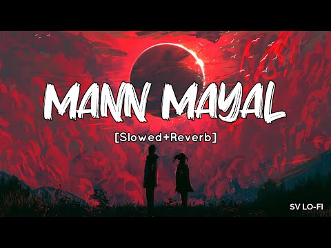 Mann Mayal [Slowed+Reverb] Qurat-ul-Ain Balouch & Shuja Hyder | SV Lofi