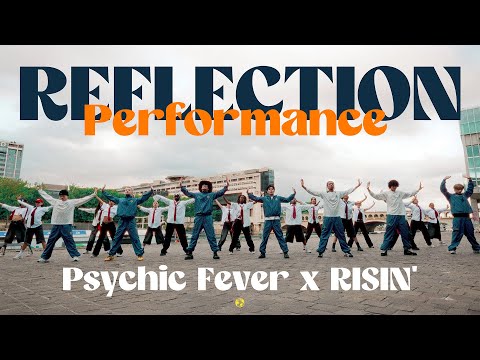 PSYCHIC FEVER x RISIN' - Reflection (Performance Video)