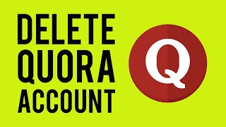 How to Delete/Deactivate Your Quora Account 2023