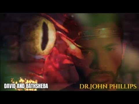 Dr. John Phillips - David and Bathsheba