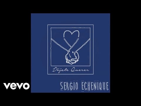 Sergio Echenique - DEJATE QUERER (Audio)