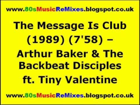 The Message Is Club - Arthur Baker & The Backbeat Disciples ft. Tiny Valentine | 80s Club Mixes