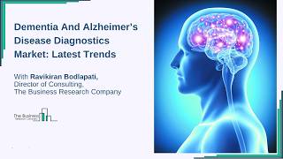 Dementia & Alzheimer’s Diagnostics Market Insights & Trends With Ravikiran Bodlapati