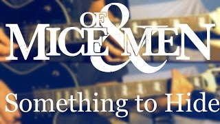 &quot;Something To Hide&quot; - Of Mice &amp; Men {Guitar Cover} HD