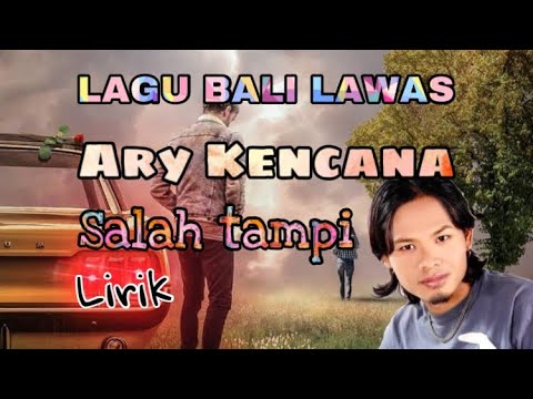 Ary Kencana - Salah Tampi || Lirik || Lagu Bali Lawas