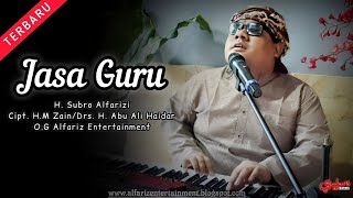 Download lagu Jasa Guru  ||  H. Subro Alfarizi  ||  Cipt. Drs. H. Abu Ali Haidar  ||  O.G Alfariz Entertainment mp3