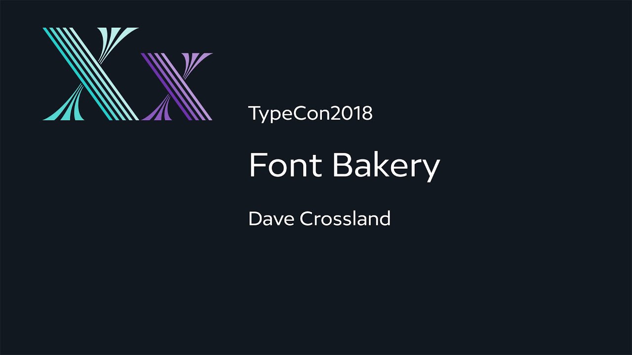 Font Bakery — Dave Crossland