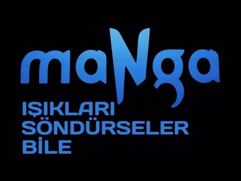 maNga - Işıkları Söndürseler Bile