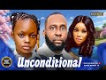 UNCONDITIONAL ONYII ALEX RAY EMODI DERA OSADEBE UCHE MONTANA Latest Nigerian Movie 2025