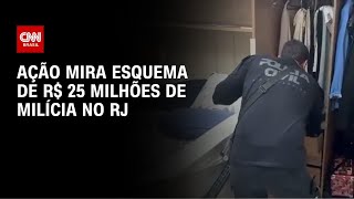 Vídeo: Operação mira esquema de R$ 25 milhões da milícia no Rio | CNN NOVO DIA