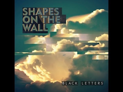 Black Letters - Shapes On The Wall (Full Album)