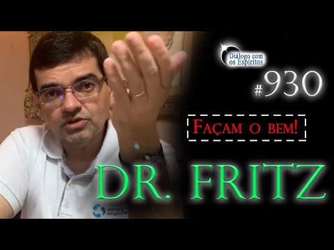 ✶DCE 930✶ [vocês CRISTÃOS: vão FAZER O BEM!] - ESPÍRITO MÉDICO: FRITZ Médium: Roberto Barbosa