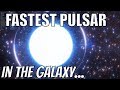 Fastest Pulsar In The Galaxy!