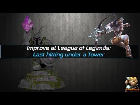 Improve at League of Legends: Last hitting under a tower