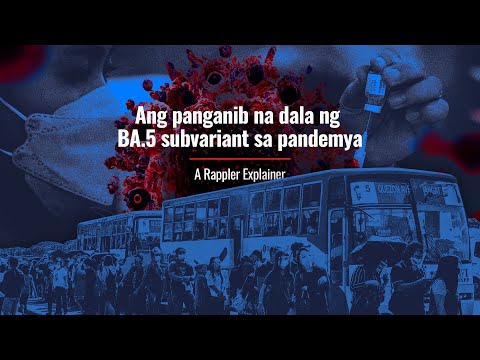 PANOORIN: Ang panganib na dala ng COVID-19 BA.5 subvariant