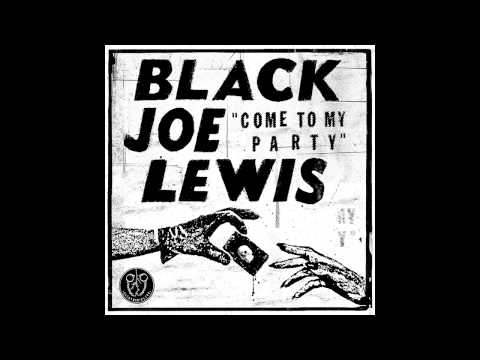 Black Joe Lewis - Come To My Party [Audio Stream]