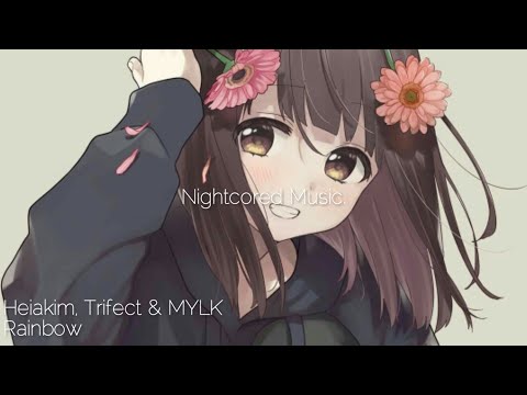 Heiakim, Trifect & MYLK - Rainbow | Nightcore