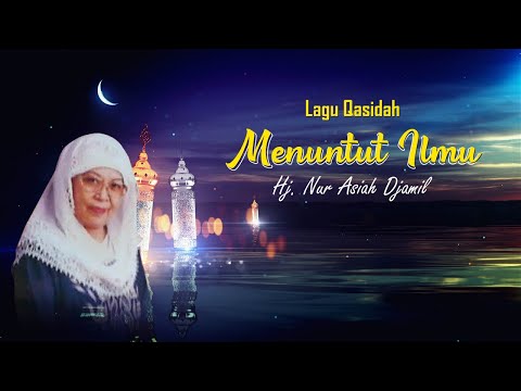 Hj Nur Asiah Djamil - Menuntut Ilmu - ( Official Music Video )