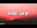 Future - Lay Up (Official Lyric Video) 