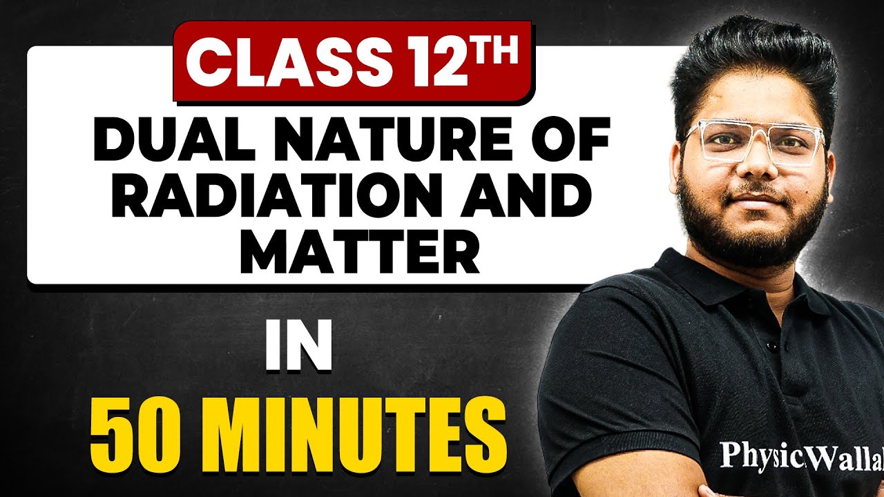 DUAL NATURE OF RADIATION AND MATTER in 50 Minutes | Physics Chapter 11 |  Full Chapter Class 12th