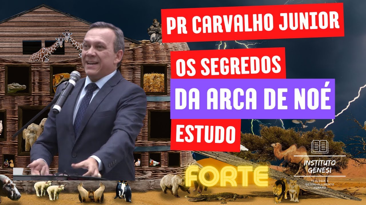 Pr  Carvalho Junior  " A Arca de Noé e seus segredos"