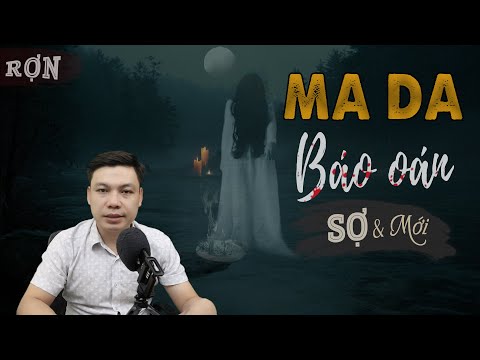 Ma Da Báo Oán - Truyện Ma Mới Có Thật Trả Nghiệp Cho Cha MC Đình Soạn Kể Đến SỢ