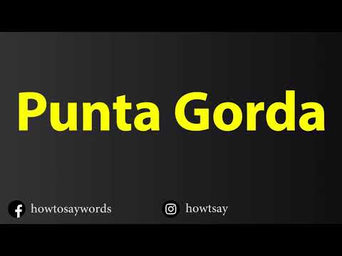 How To Pronounce Punta Gorda