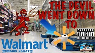 (*Explicit) The Devil Went Down To Walmart....