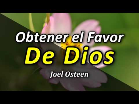 Cómo Obtener el Favor de Dios - Por Joel Osteen