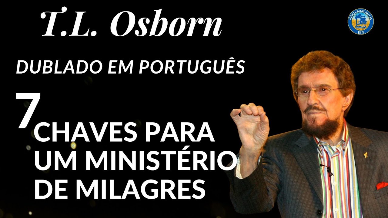 T. L. OSBORN - 7 Chaves Para um Ministério de Milagres. Dublado em Português.