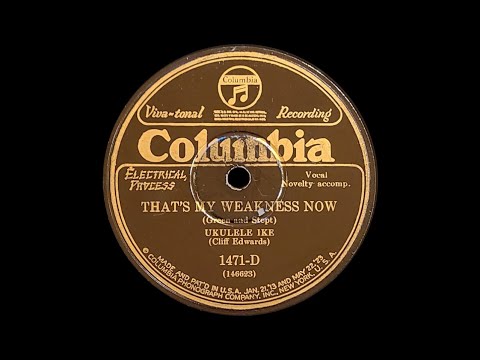 👍"That’s My Weakness Now" by Ukulele Ike (Cliff Edwards) 1928