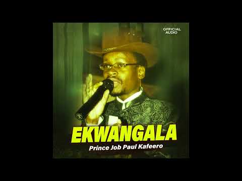 Ekwangala - Prince Job Paul Kafeero (Official Audio)