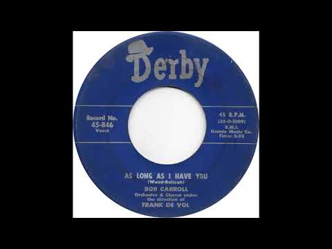 Bob Carroll (As Long As I Have You)