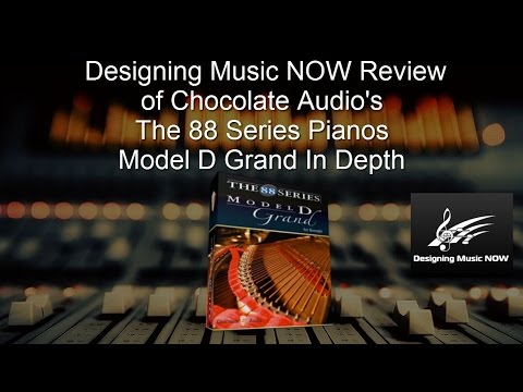 Designing Music NOW Review - Chocolate Audio - The 88 Series Pianos - Model D Grand In Depth