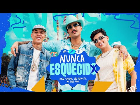 Luan Pereira, Léo Foguete e Mc Don Juan - NUNCA ESQUECIDO