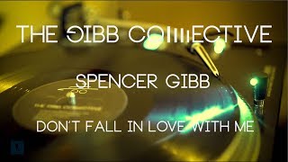 Spencer Gibb &quot;Don&#39;t Fall In Love With Me&quot; Official Lyric Video