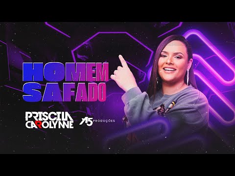 Priscila Carolynne - Homem Safado
