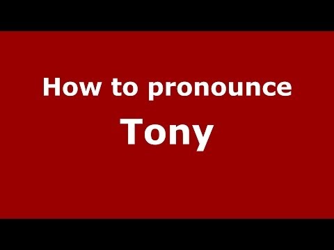 How to pronounce Tony