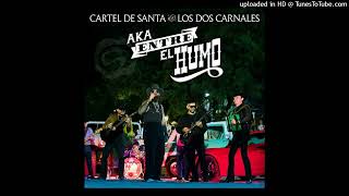Cartel De Santa feat. Los Dos Carnales - Aka Entre el Humo