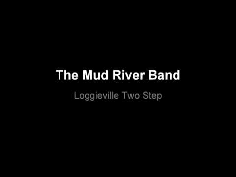 Loggieville Two Step, Covered by The Mud River Band