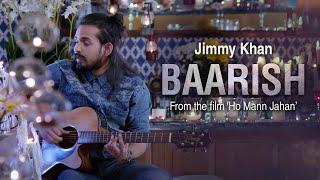 Download lagu Jimmy Khan | Baarish | From The Film (Ho Mann Jahan) mp3