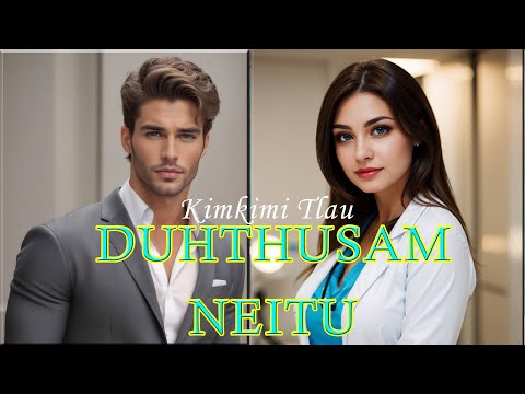 DUHTHUSAM NEITU | Compile - 1 | Kimkimi Tlau