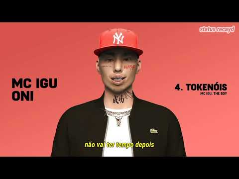 Mc Igu - Tokenóis [Feat. The Boy] (Status/Letra) | ONI