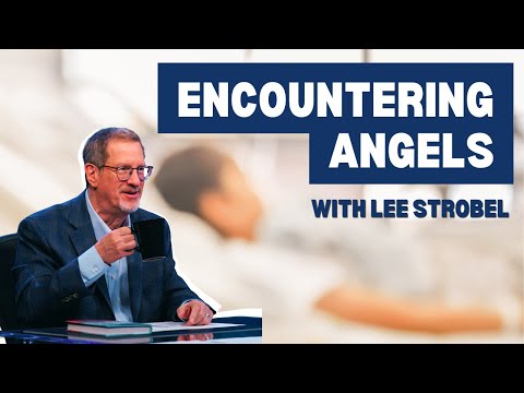 Are Angelic Encounters Real Today? | Lee Strobel