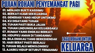 Download lagu UNTUK KELUARGA || LAGU ROHANI PENYEMANGAT PAGI || LAGU ROHANI TERBARU mp3